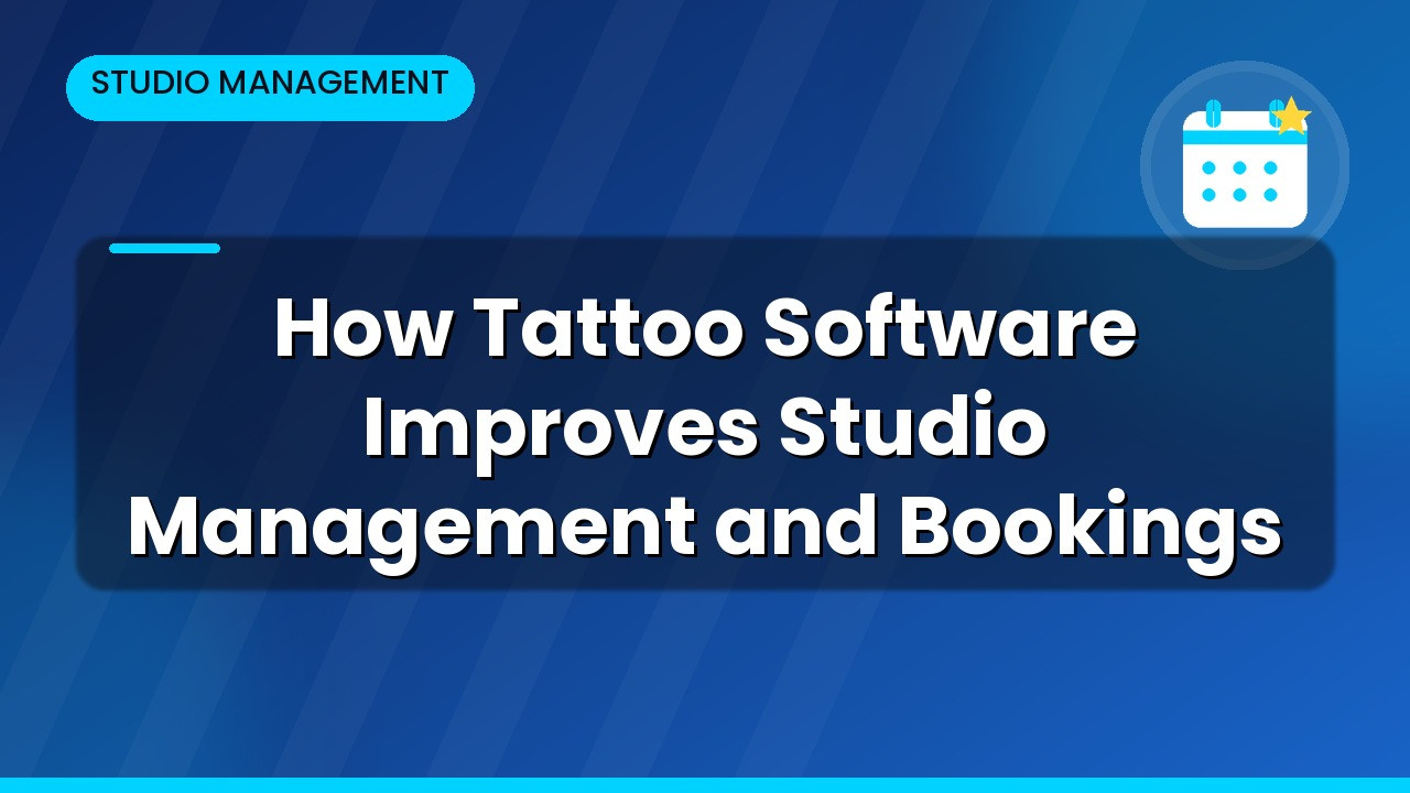 | How Tattoo Software Improves Studio Management and Bookings       