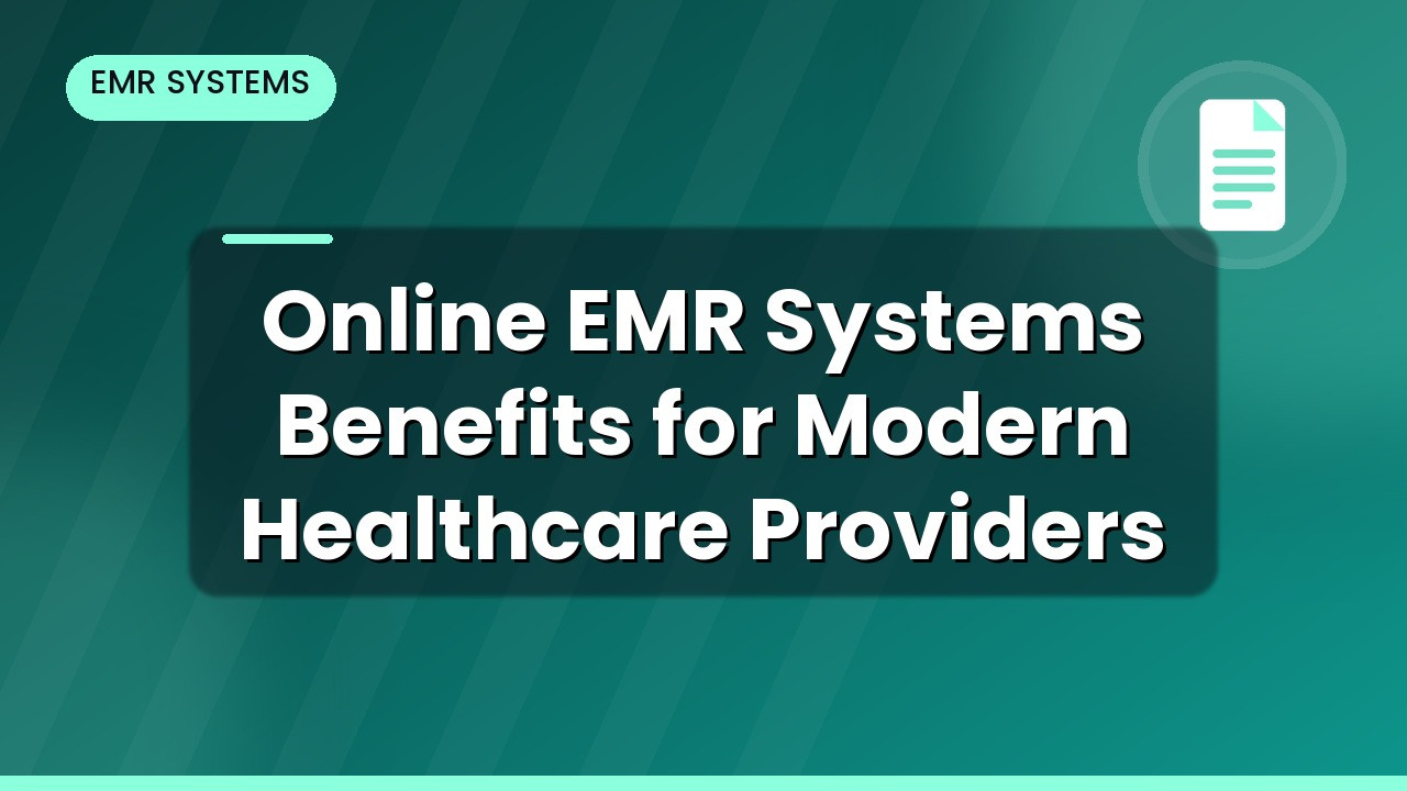 Online EMR Systems: Benefits for Modern Healthcare Providers. 