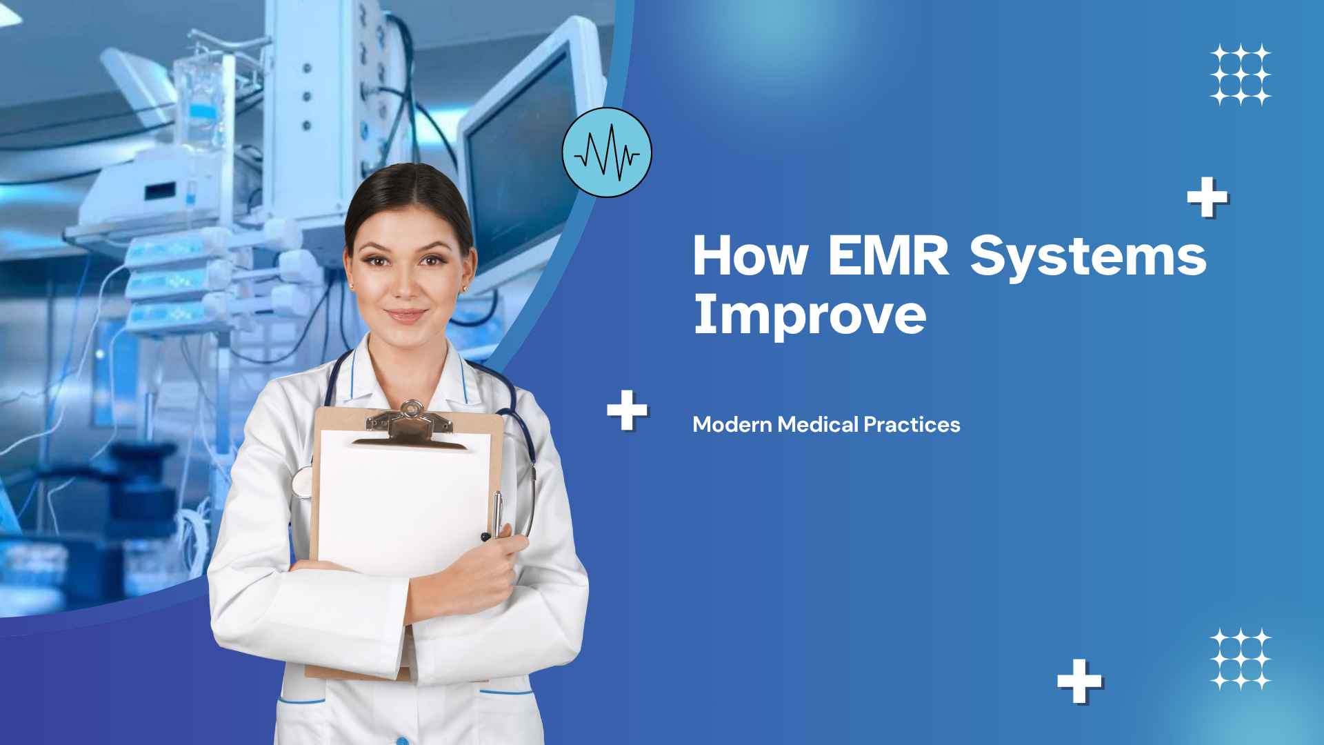 How EMR Systems Improve Modern Medical Practices