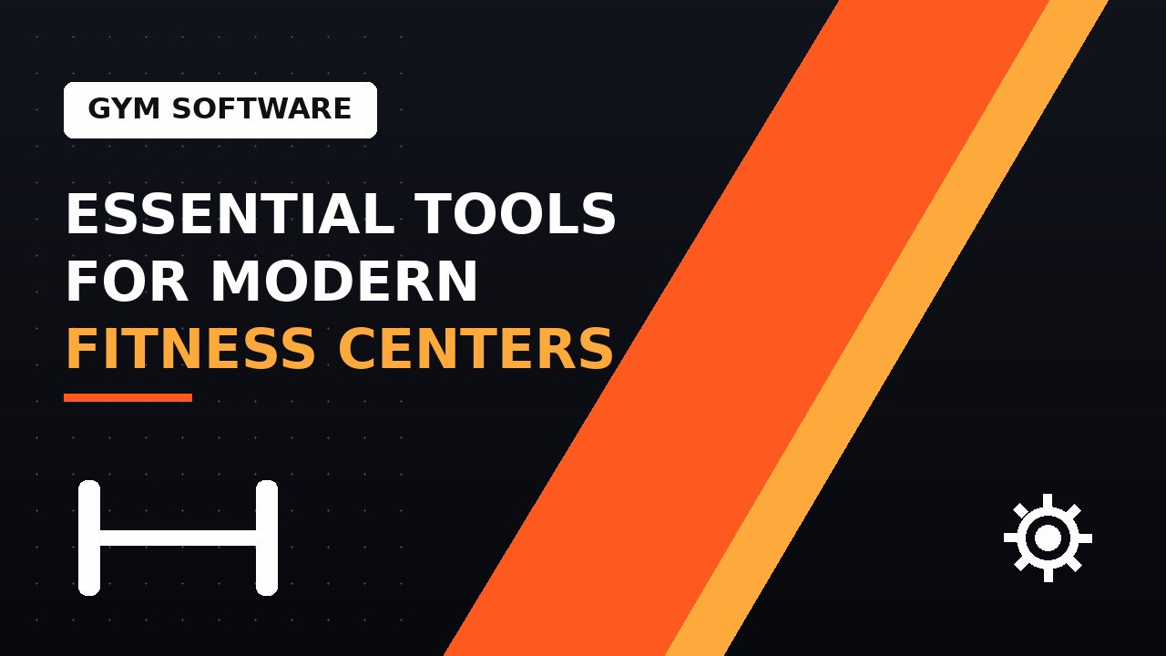GYM Software: Essential Tools for Modern Fitness Centers