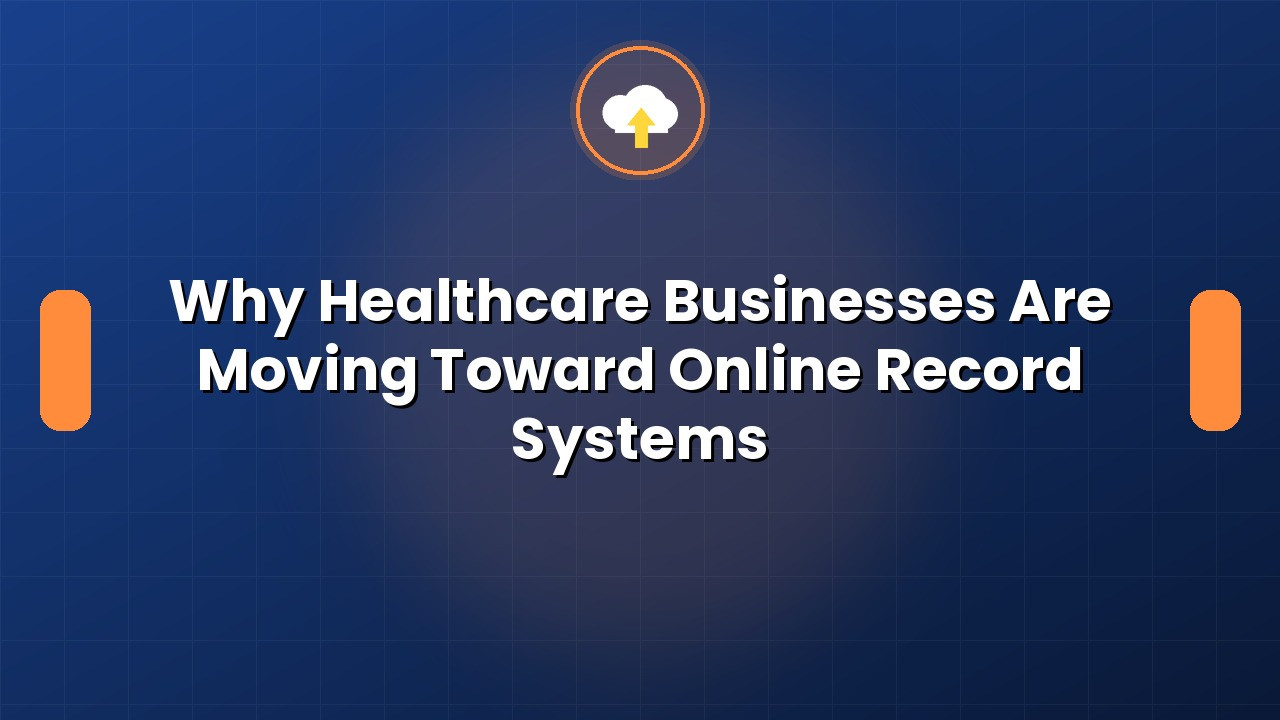 Why Healthcare Businesses Are Moving Toward Online Record Systems 